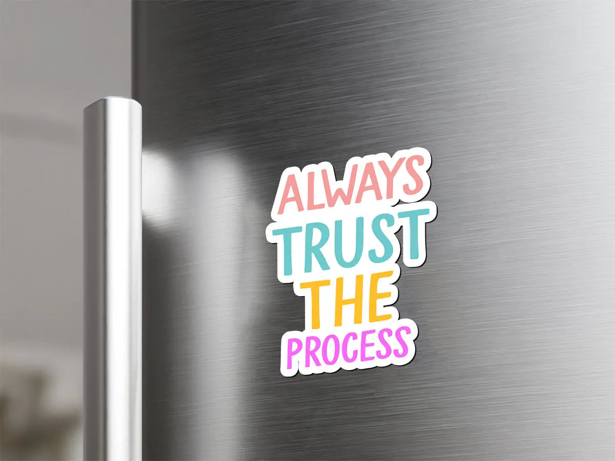 Always Trust the Process Magnet