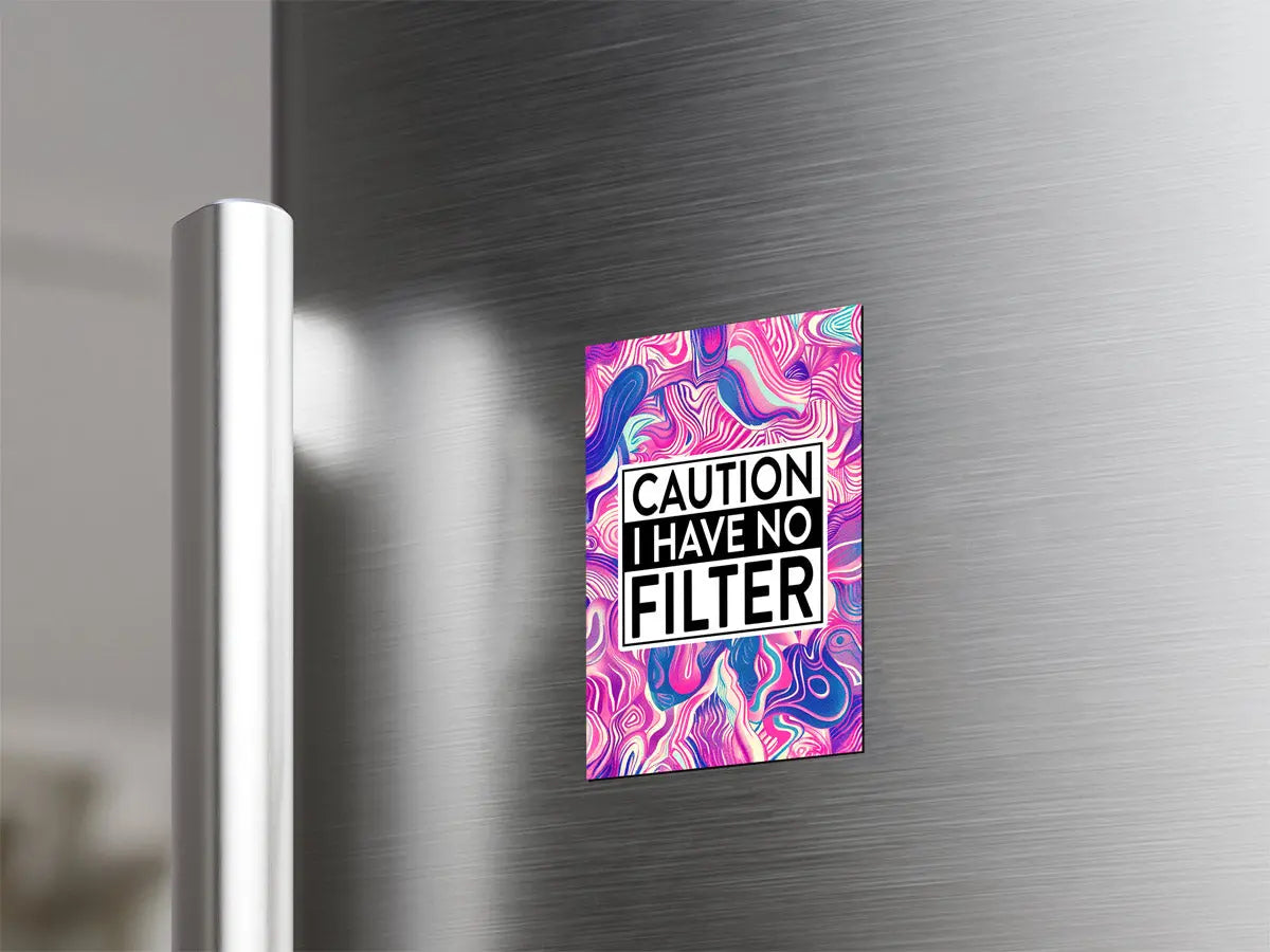 Caution I Have No Filter Magnet