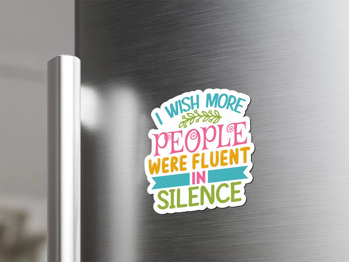 Fluent in Silence Quote Magnet
