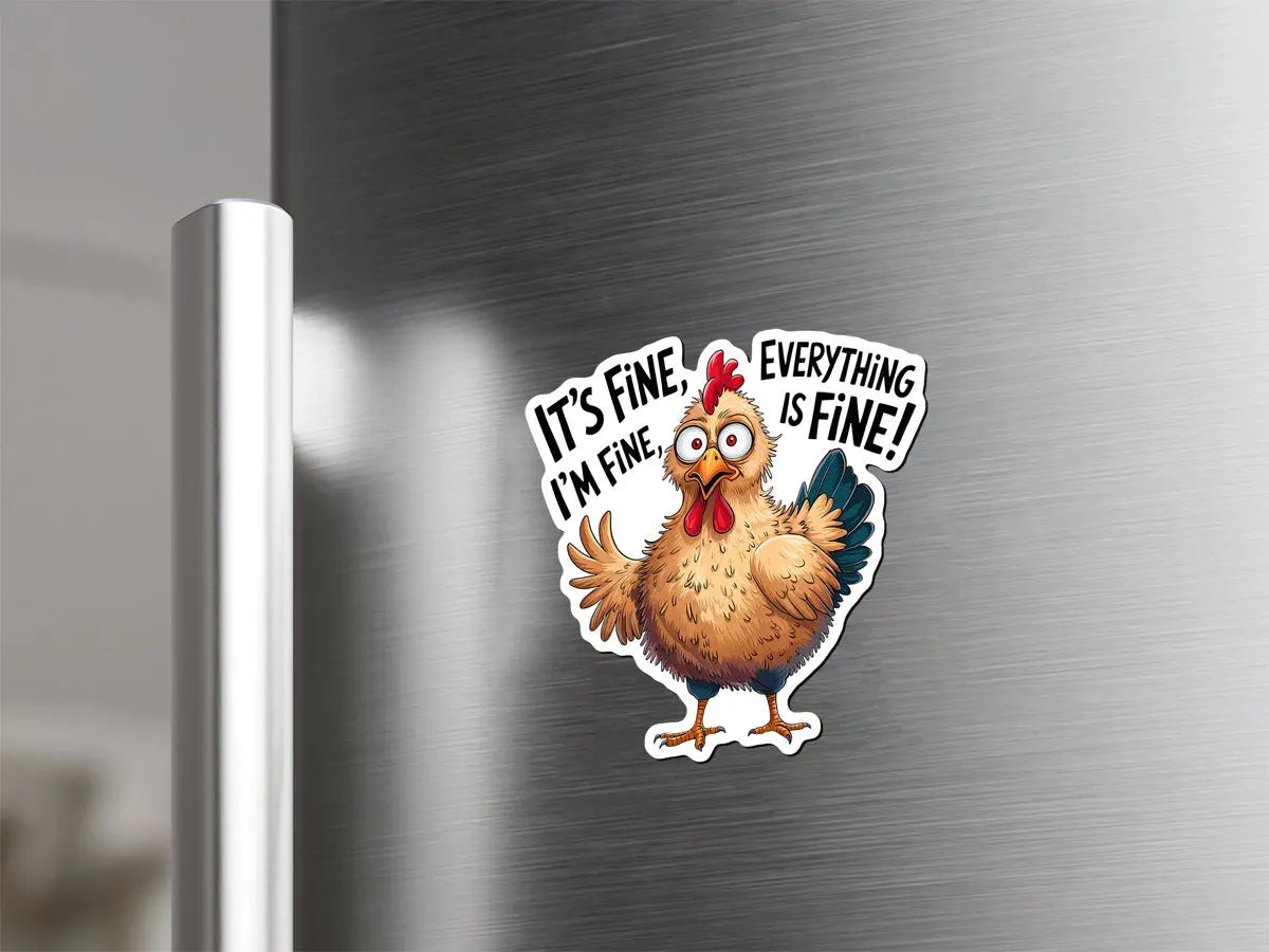Funny Chicken 'It's Fine' Magnet