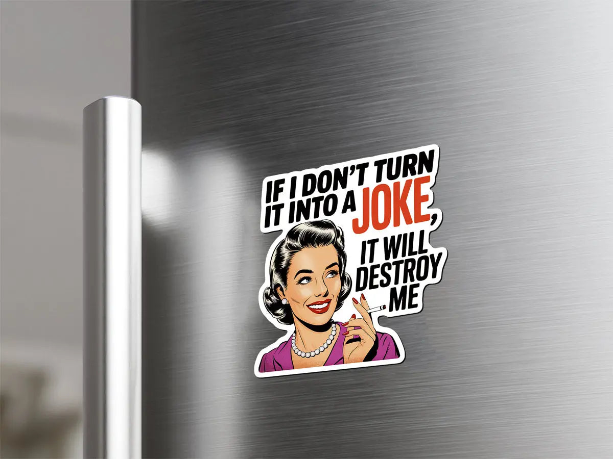 Humorous Quote Magnet: 'If I Don't Turn It Into A Joke'