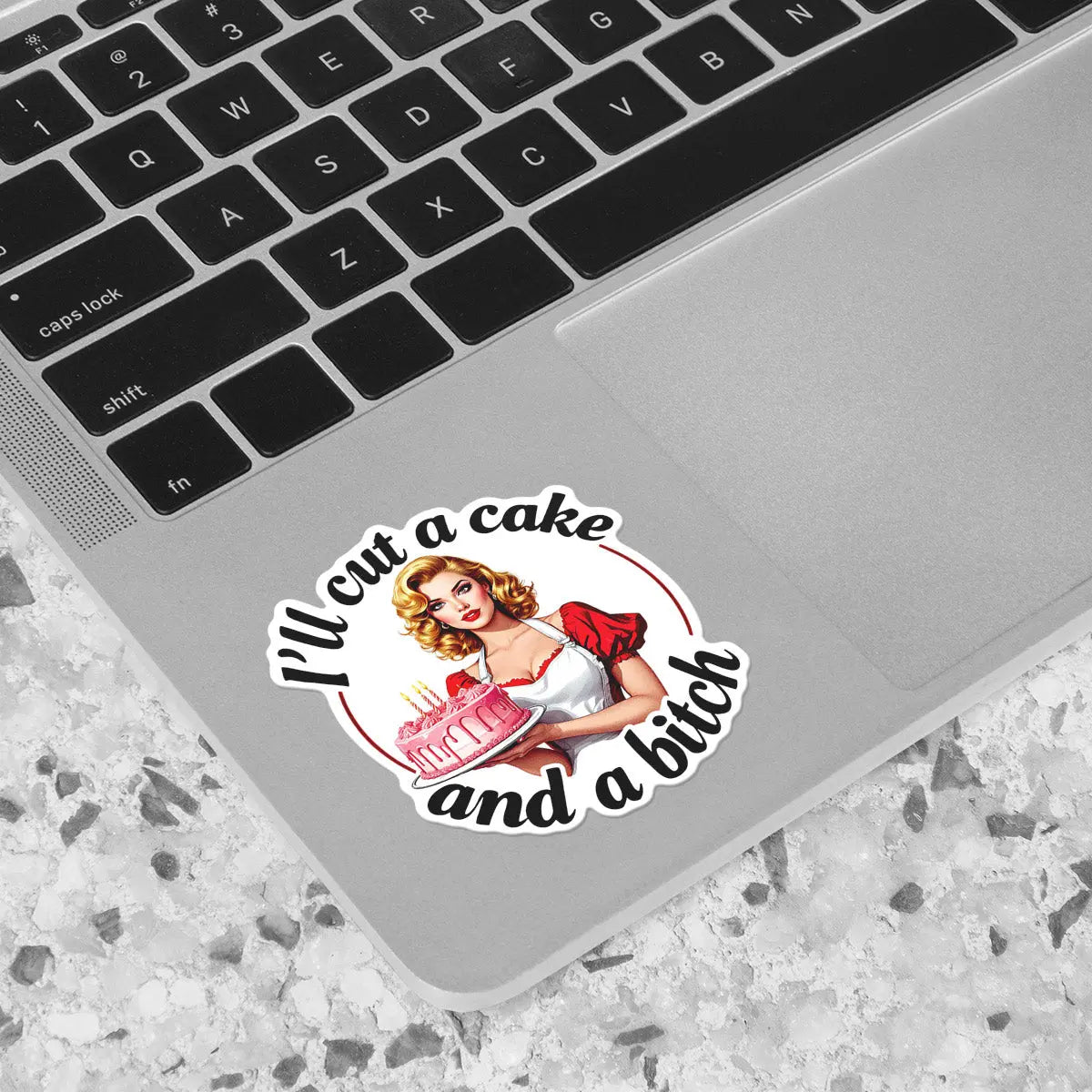 I'll Cut a Cake and a Bitch Sticker