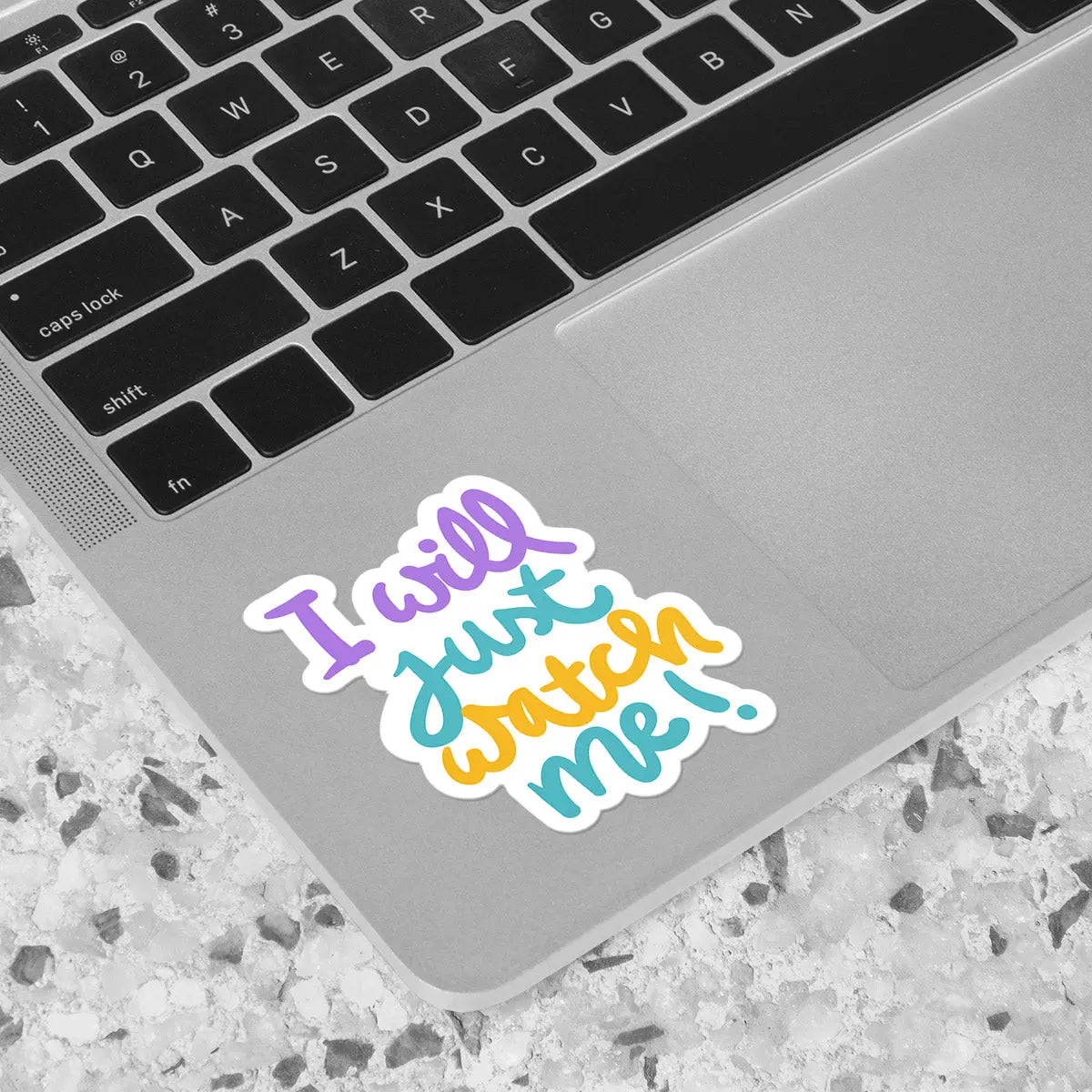Inspirational Quote Sticker - 'I will just watch me!'