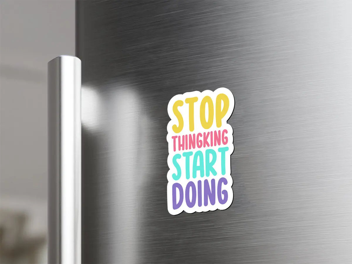 Motivational Quote Magnet: 'Stop Thinking, Start Doing'