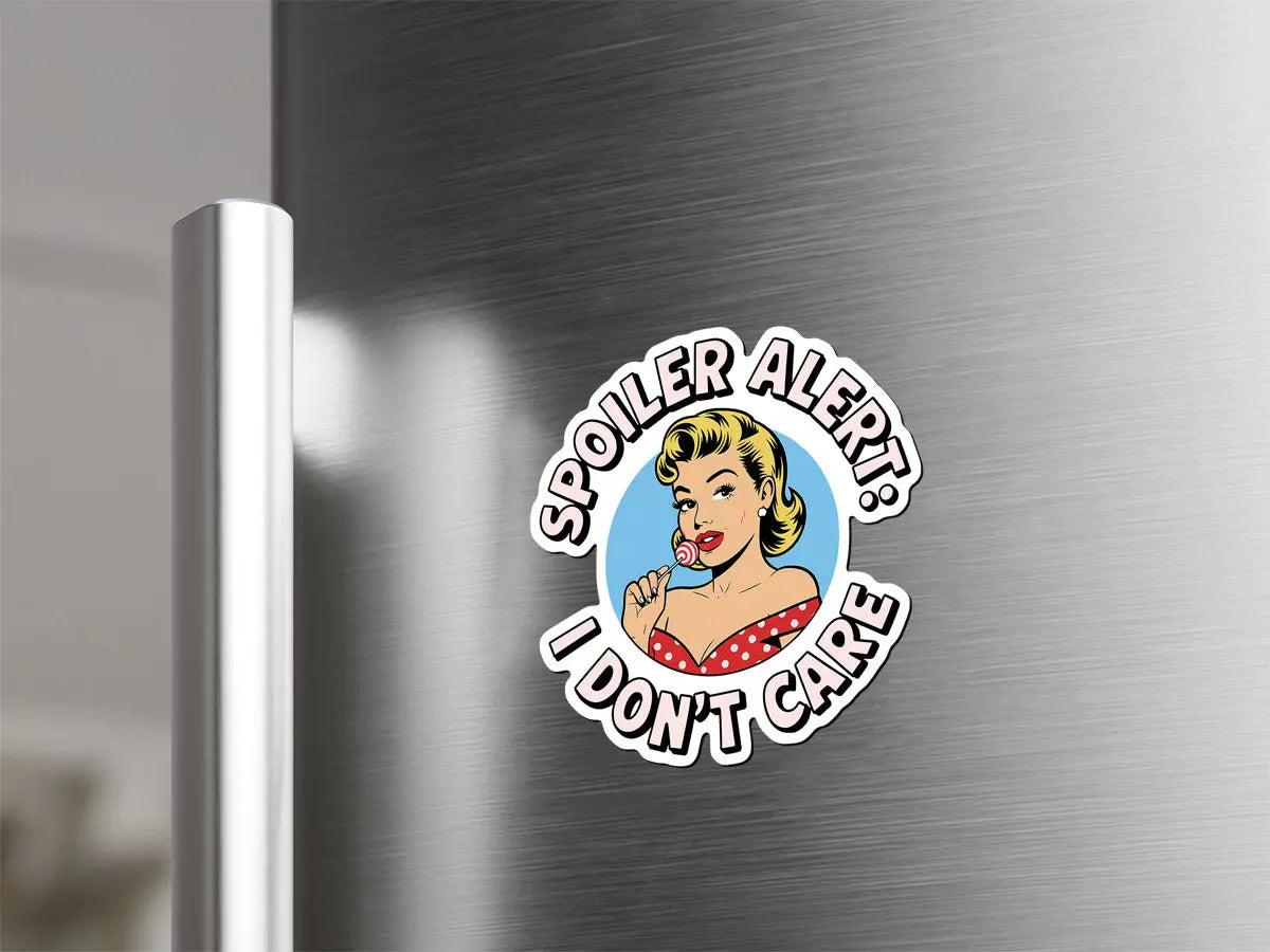 Spoiler Alert: I Don't Care Magnet