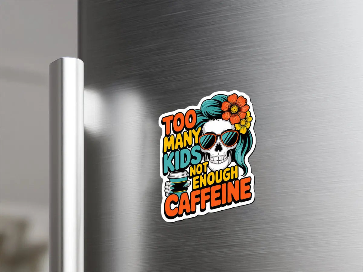 Too Many Kids Not Enough Caffeine Magnet