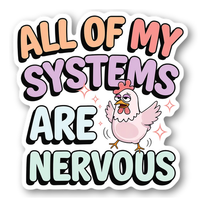 All of My Systems Are Nervous Sticker