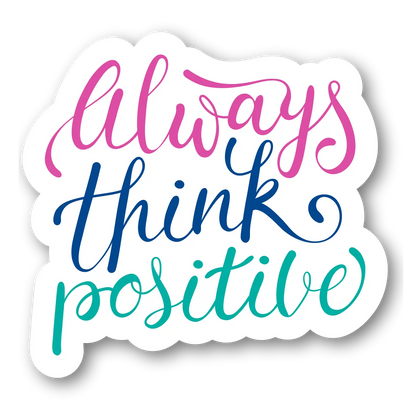 Always Think Positive Sticker