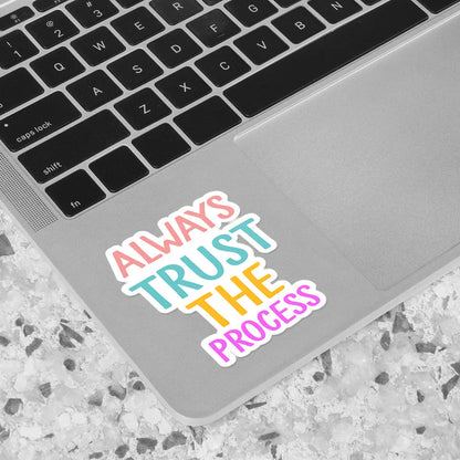 Always Trust the Process Sticker