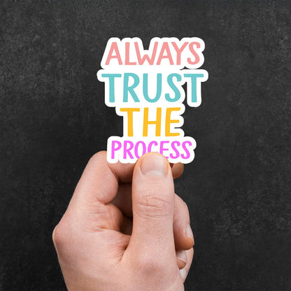Always Trust the Process Sticker