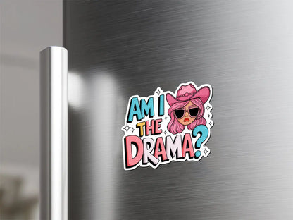 Am I the Drama? Graphic Magnet
