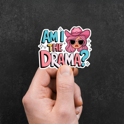 Am I The Drama? Sticker