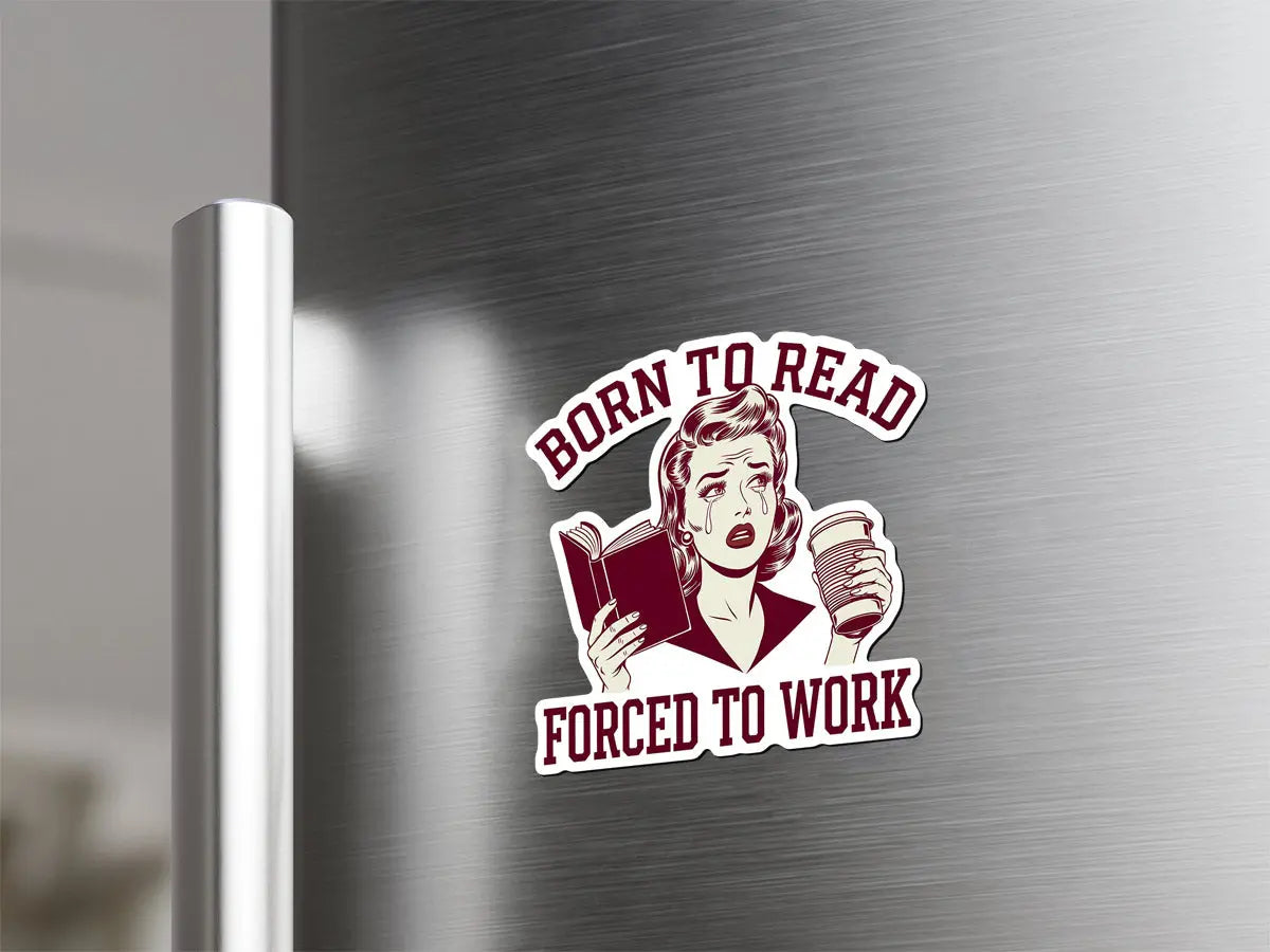 Born to Read, Forced to Work Magnet