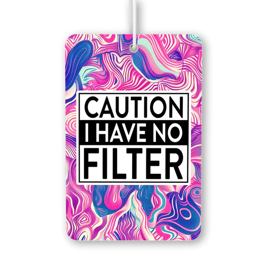Caution I Have No Filter Air Freshener