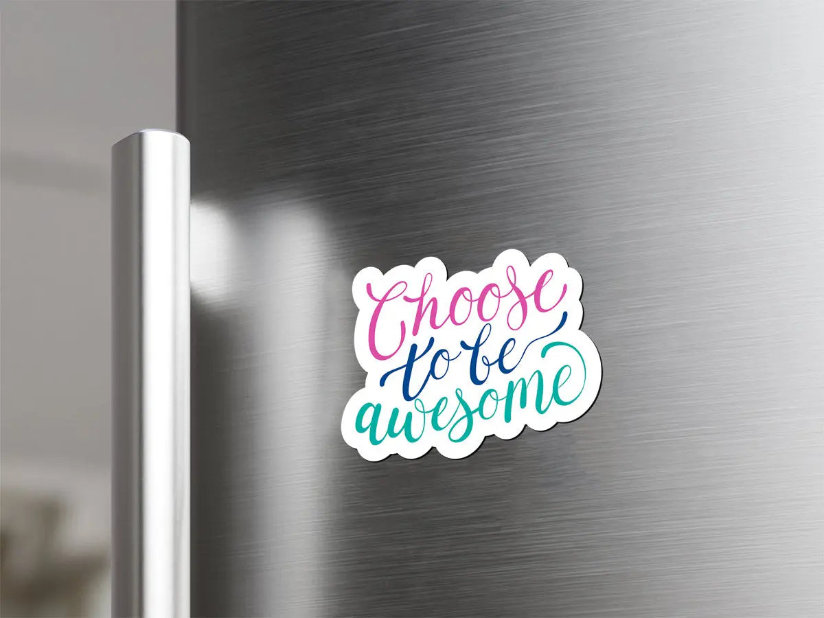 Choose to Be Awesome Magnet