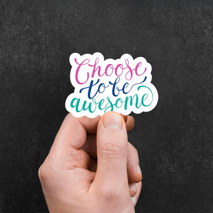 Choose to Be Awesome Sticker