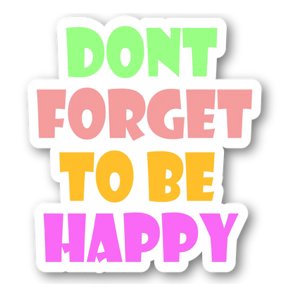 Colorful 'Don't Forget to Be Happy' Magnet