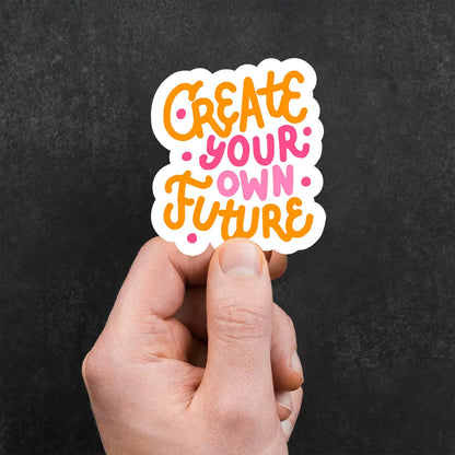 Create Your Own Future Sticker