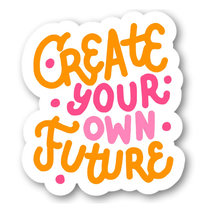Create Your Own Future Sticker