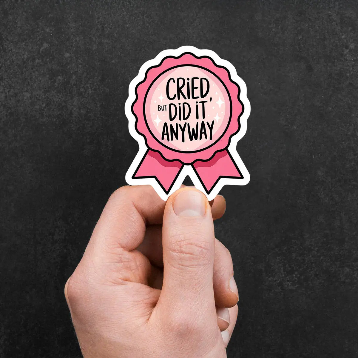 Cried but Did It Anyway Sticker