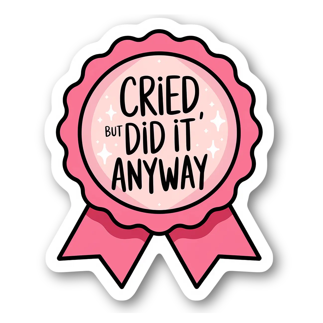 Cried but Did It Anyway Sticker