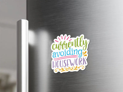 Currently Avoiding Housework Magnet