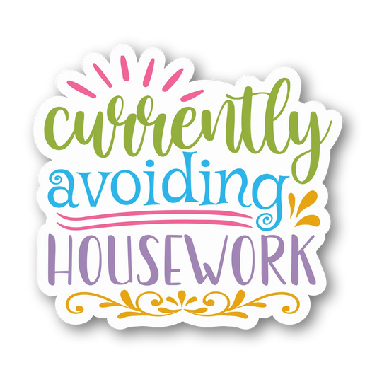 Currently Avoiding Housework Sticker