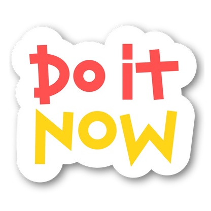 Do It Now Motivational Sticker