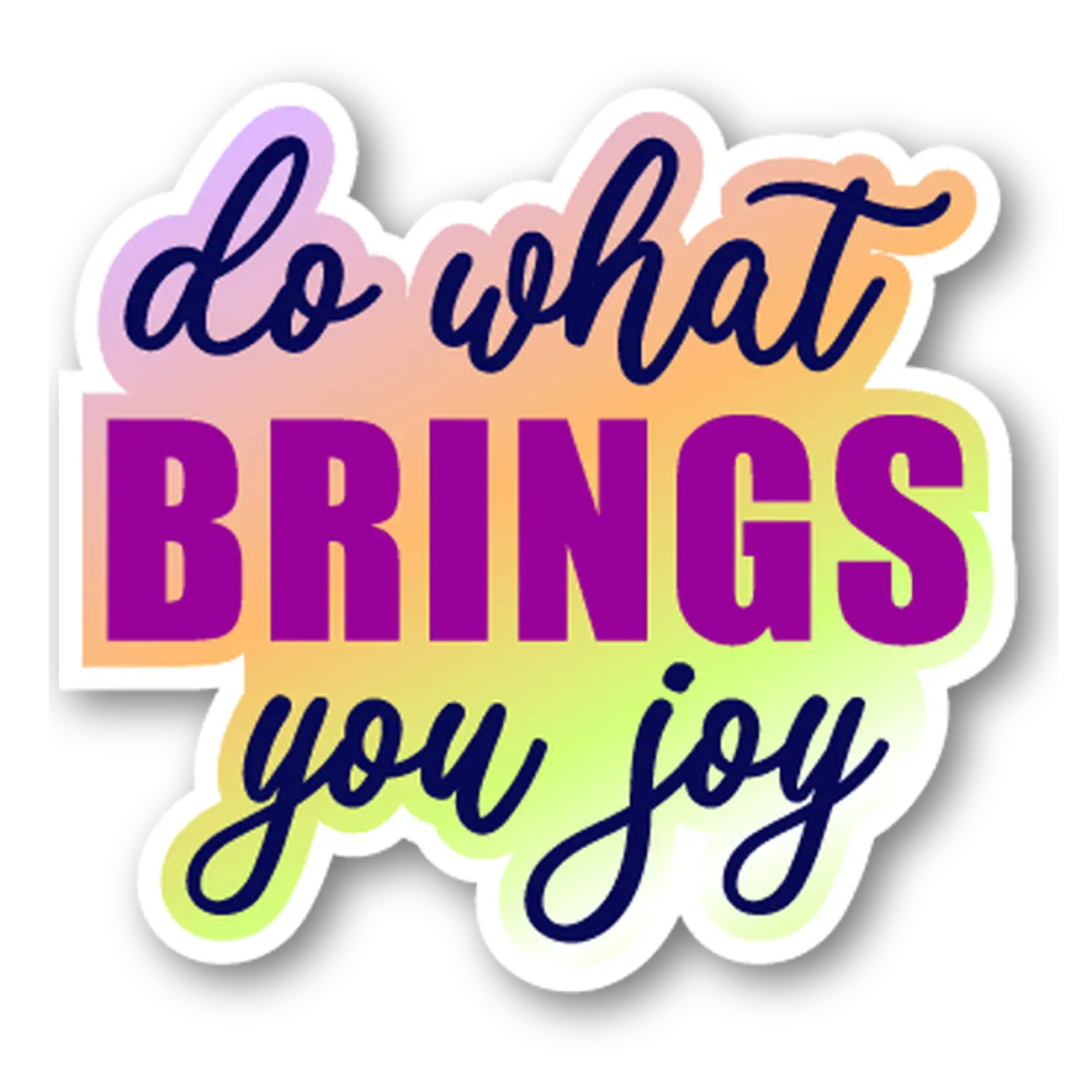 Do What Brings You Joy Sticker