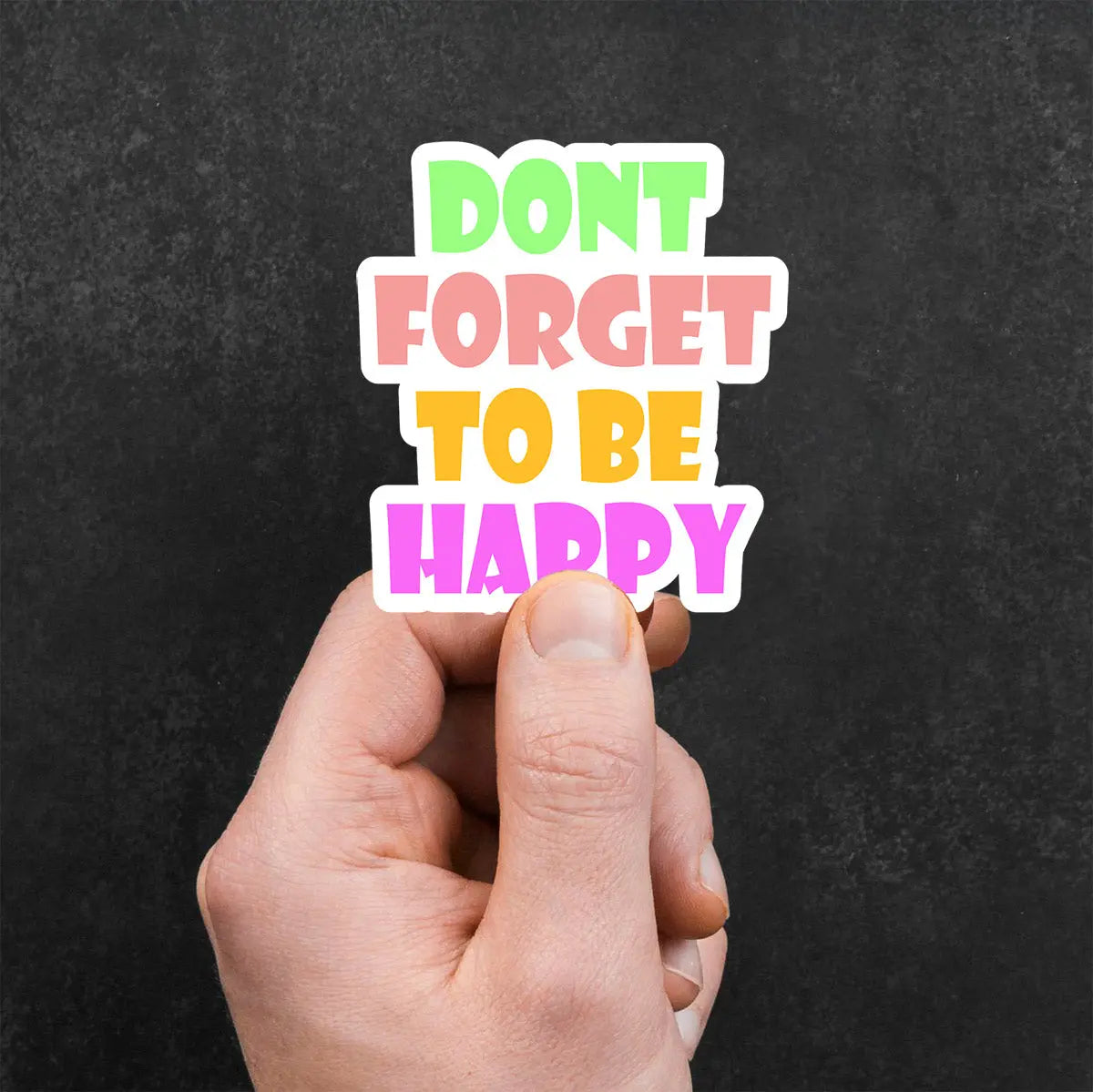 Don't Forget to Be Happy Sticker