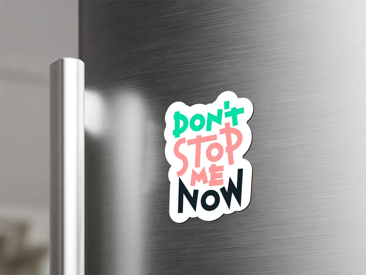 Don't Stop Me Now Magnet