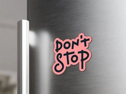 Don't Stop Motivational Magnet
