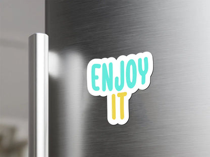 Enjoy It Magnet