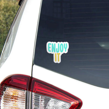 Enjoy It Sticker