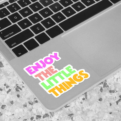 Enjoy the Little Things Sticker