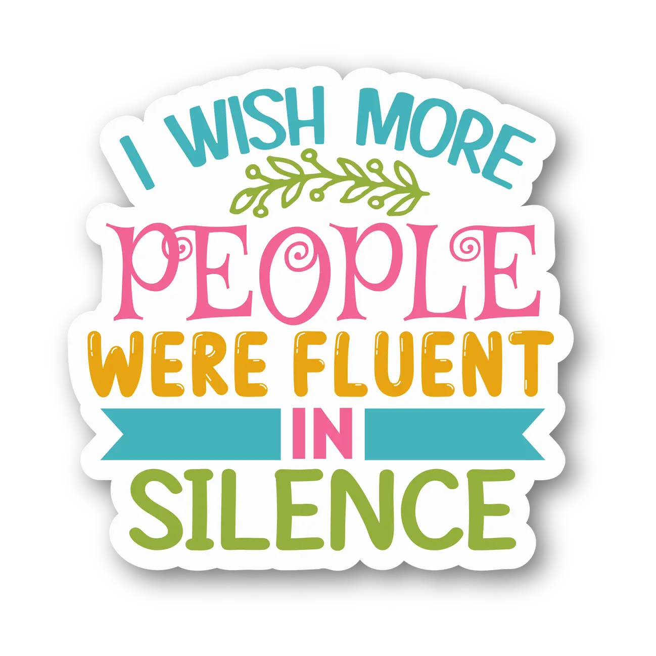 Fluent in Silence Quote Sticker