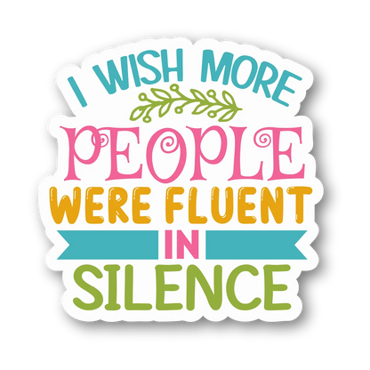 Fluent in Silence Quote Sticker