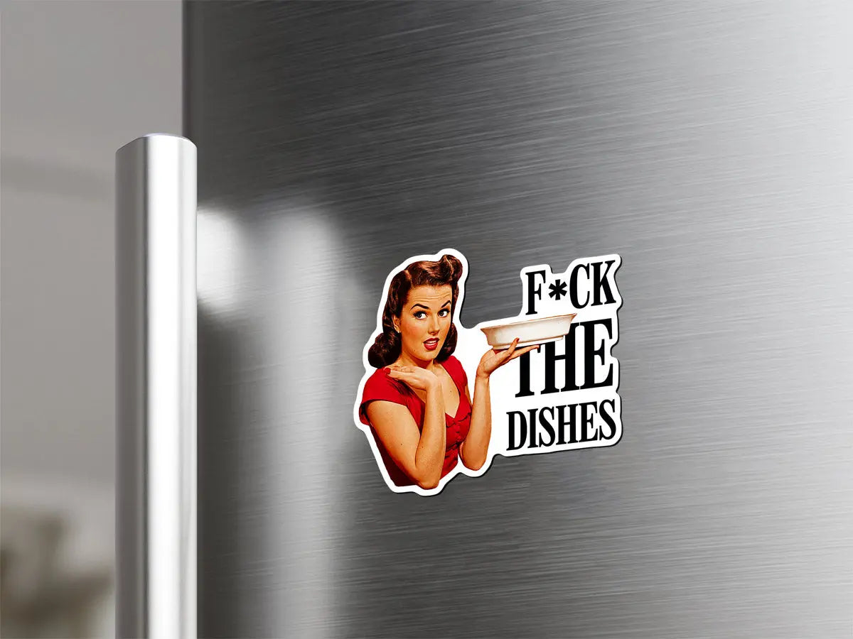 Fuck The Dishes Magnet