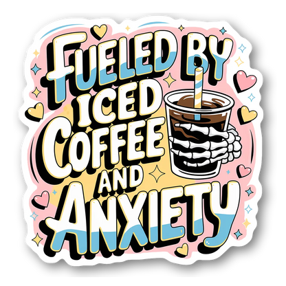 Fueled by Iced Coffee and Anxiety Sticker