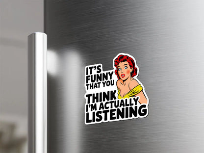 Funny Listening Quote Magnet