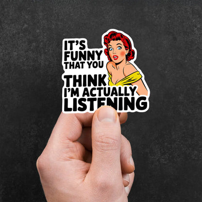 Funny Listening Quote Sticker