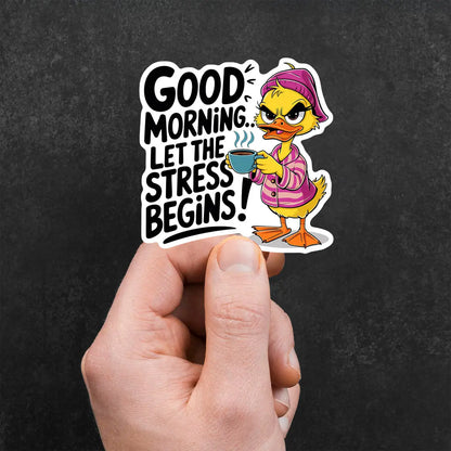 Good Morning Stress Begins Duck Sticker