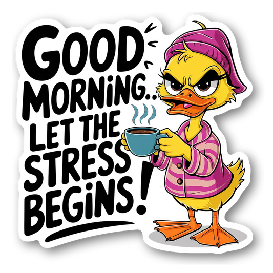 Good Morning Stress Begins Duck Sticker
