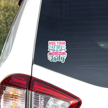 Hide Your Crazy & Act Like A Lady Sticker