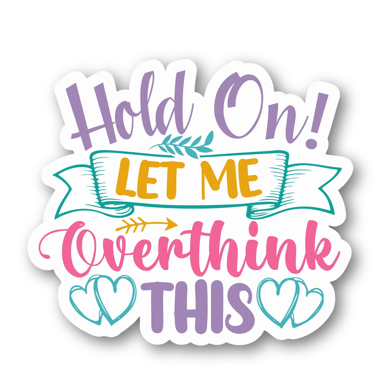 Hold On! Let Me Overthink This Magnet