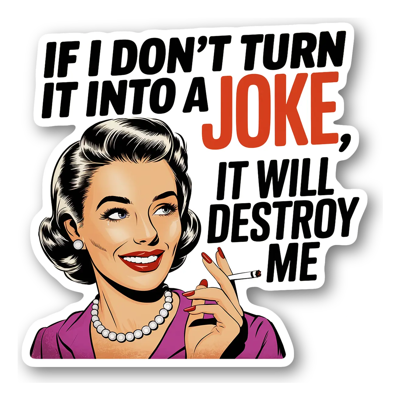 Humorous Quote Magnet: 'If I Don't Turn It Into A Joke'