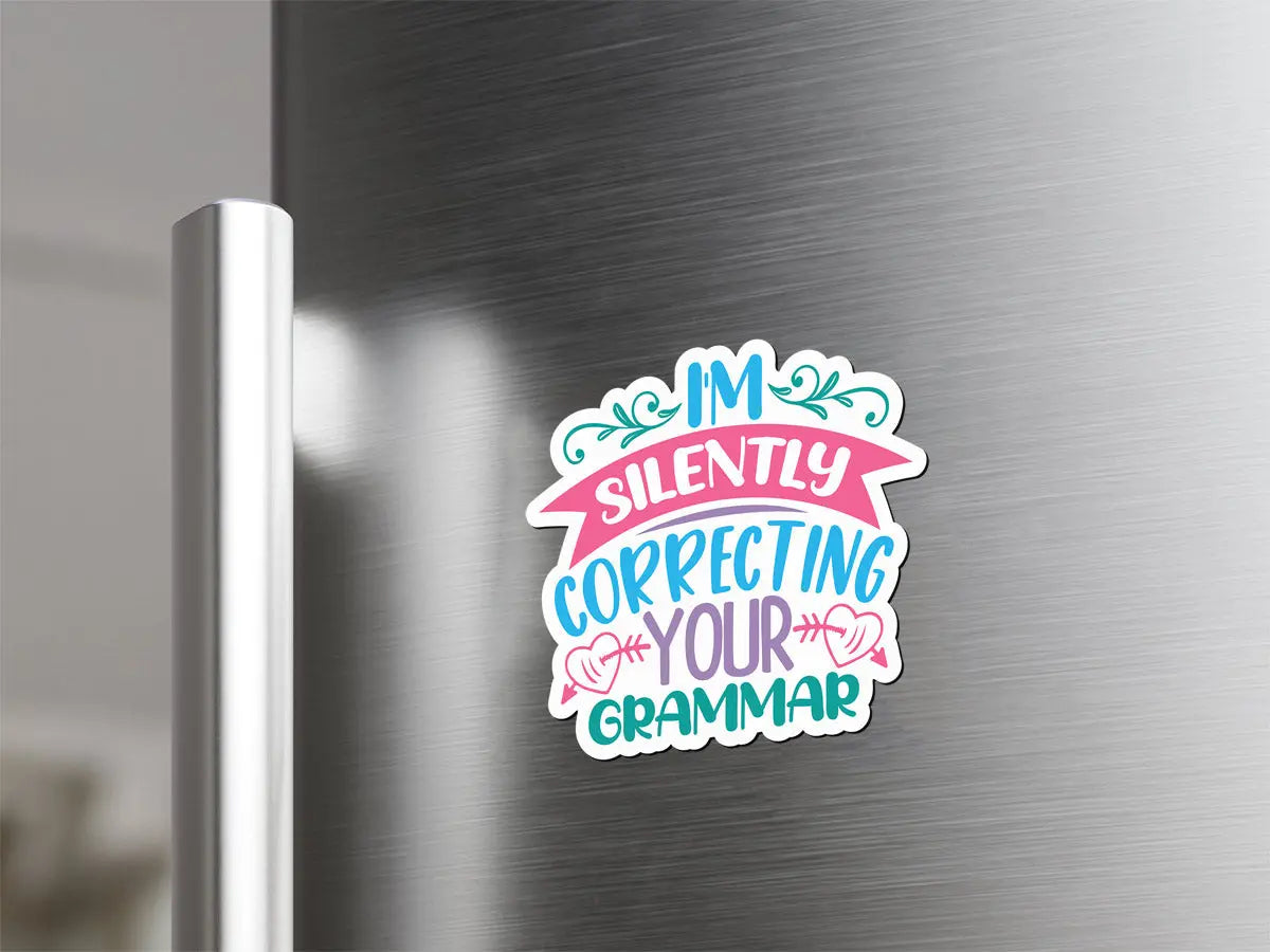 I'm Silently Correcting Your Grammar Magnet