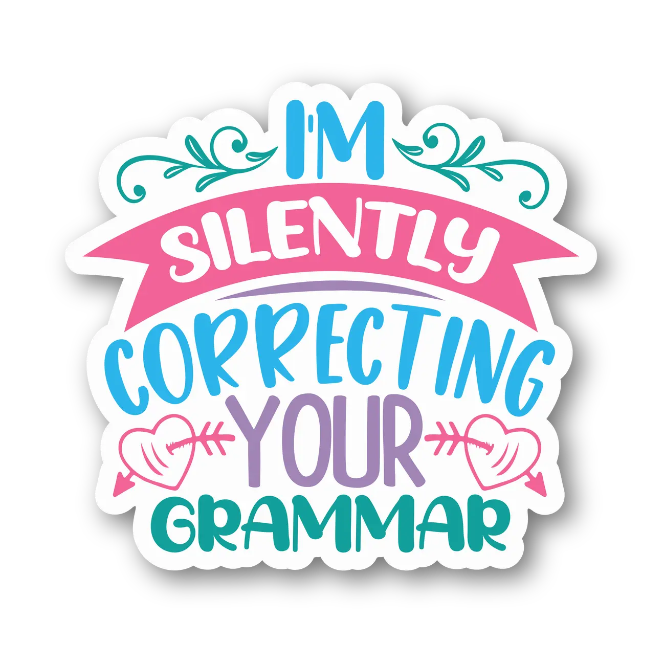 I'm Silently Correcting Your Grammar Sticker