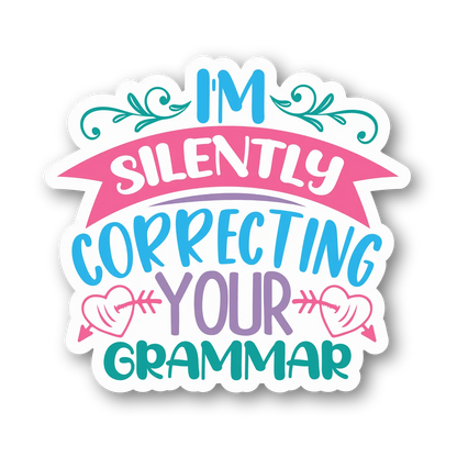 I'm Silently Correcting Your Grammar Sticker