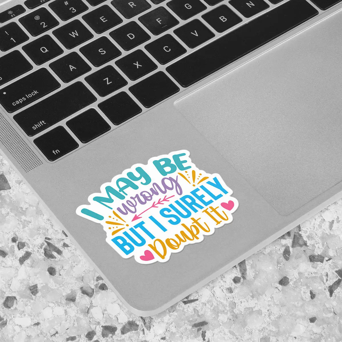 I May Be Wrong But I Surely Doubt It Sticker